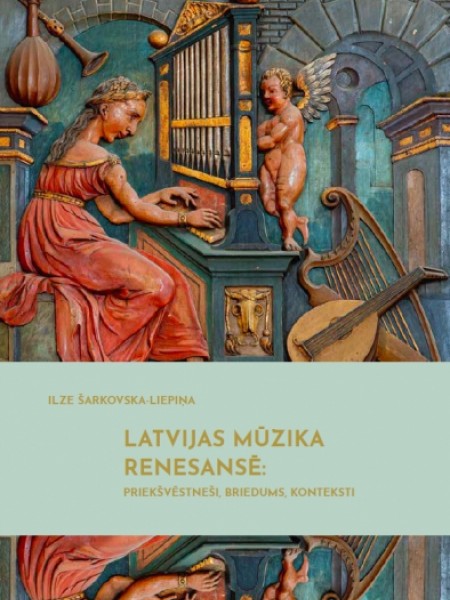 Latvijas mūzika renesansē: priekšvēstneši, briedums, konteksti