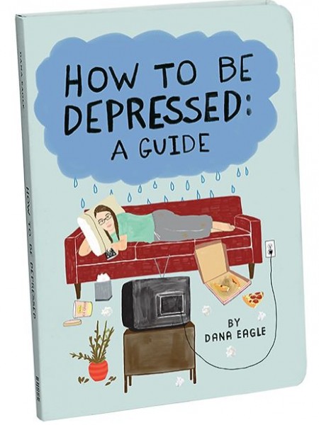 How To Be Depressed: A Guide