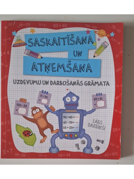 Saskaitīšana un atņemšana. Uzdevumu un darbošanās grāmata.
