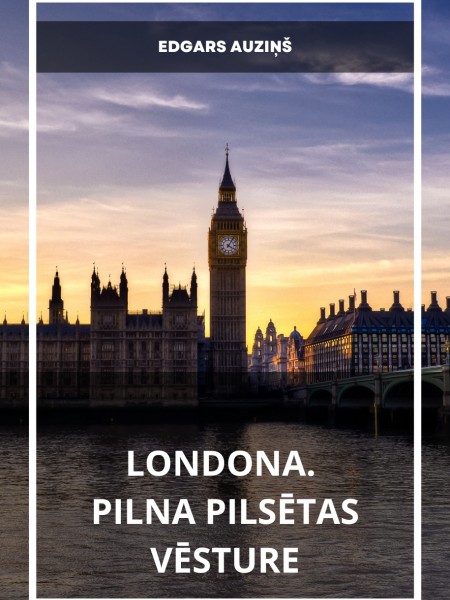 Londona. Pilna pilsētas vēsture