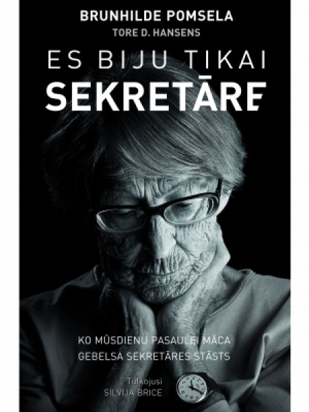 Es biju tikai sekretāre. Ko mūsdienu pasaulei māca Gebelsa sekretāres stāsts