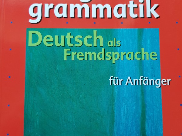 Übungsgrammatik: Deutsch als Fremdsprache für Anfänger