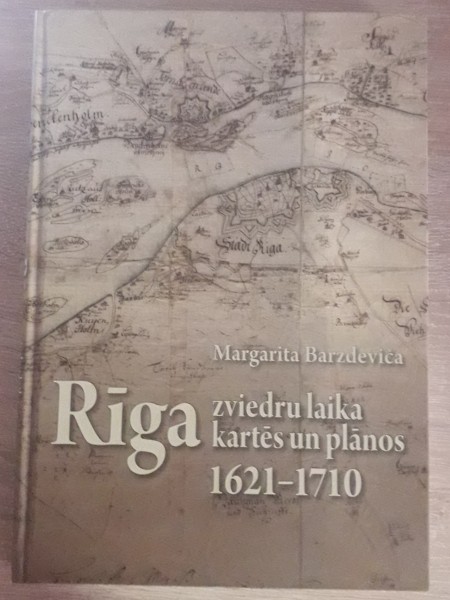 Rīga zviedru laika kartēs un plānos. 1621-1710