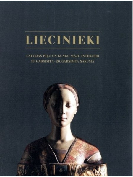 Liecinieki. Latvijas piļu un kungu māju interjeri 19. gs. - 20. gs. sākumā