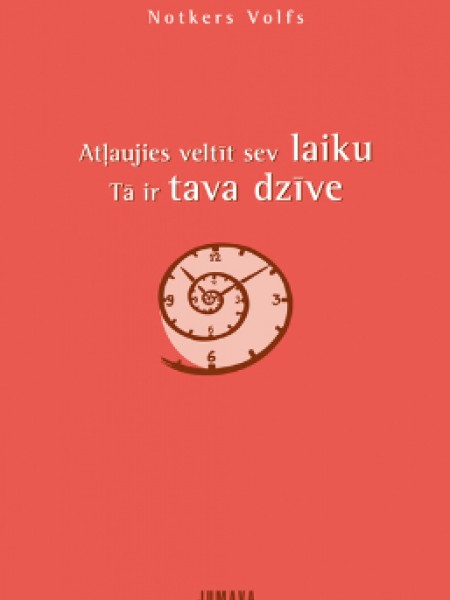 Atļaujies veltīt laiku. Tā ir tava dzīve