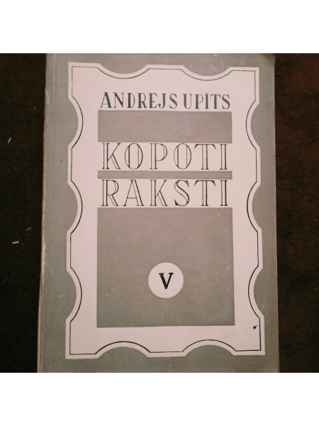 Andrejs Upīts kopoti raksti V