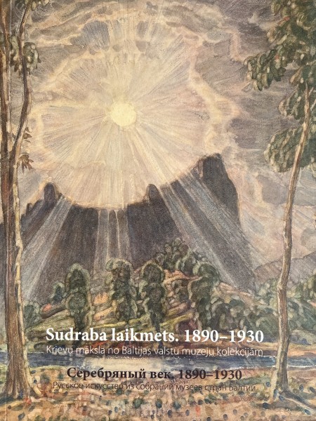 Sudraba laikmets. 1890-1930. Krievu māksla no Baltijas valstu muzeju kolekcijām