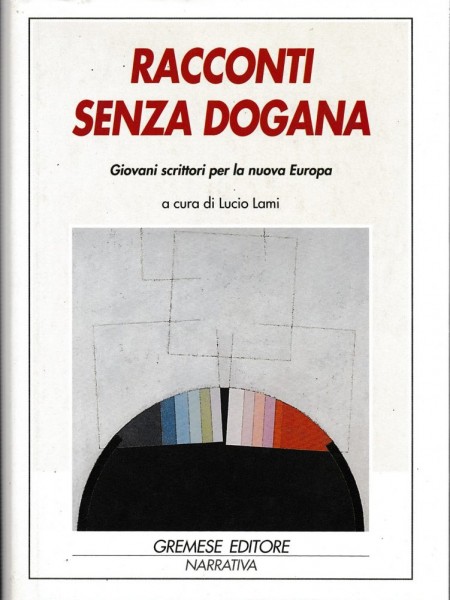 RACCONTI SENZA DOGANA Giovani scrittori per la nuova Europa