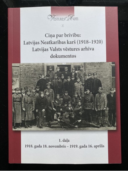 Cīņa par brīvību: Latvijas Neatkarības karš (1918-1920). Latvijas Valsts vēstures arhīva dokumentos 