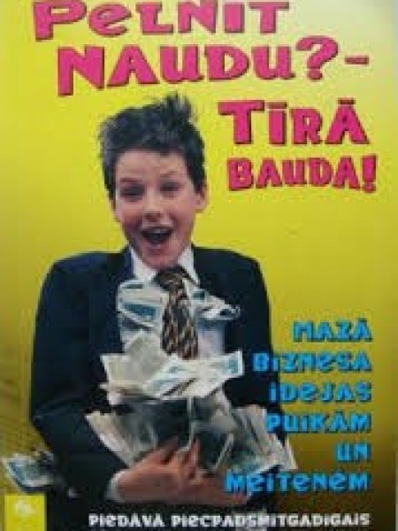 Pelnīt naudu? - tīrā bauda