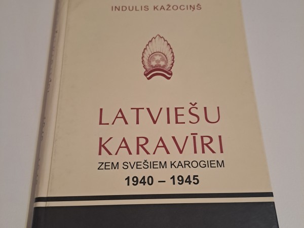 Latviešu karavīri zem svešiem karogiem 1940.-1945.