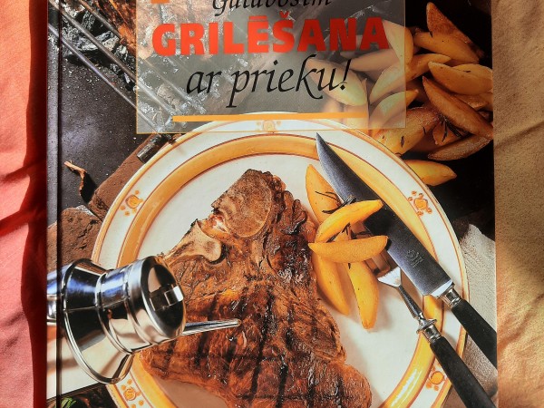 Gatavosim ar prieku. Grilēšana