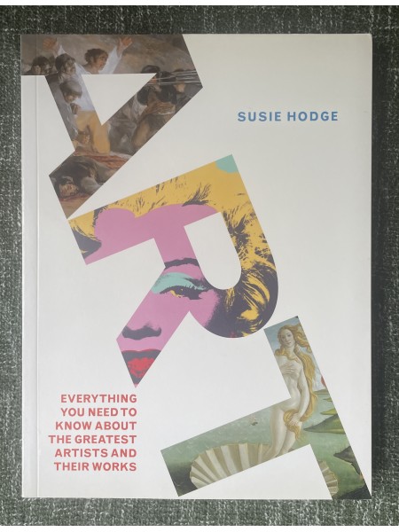 Art: Everything You Need to Know About the Greatest Artists and Their Work