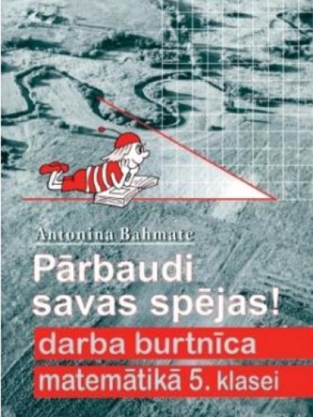 Pārbaudi savas spējas! Darba burtnīca matemātikā 5. klasei