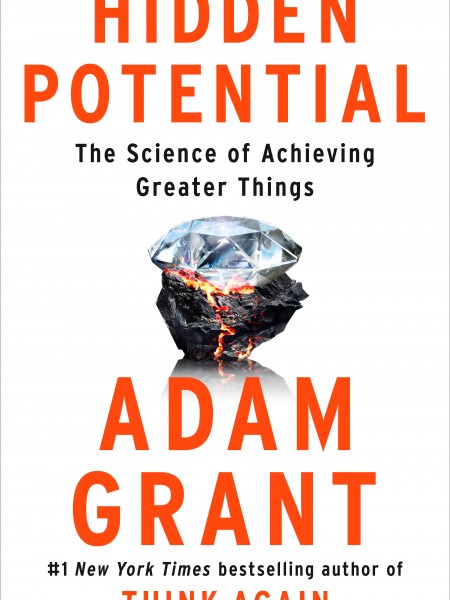 Hidden Potential: The Science of Achieving Greater Things
