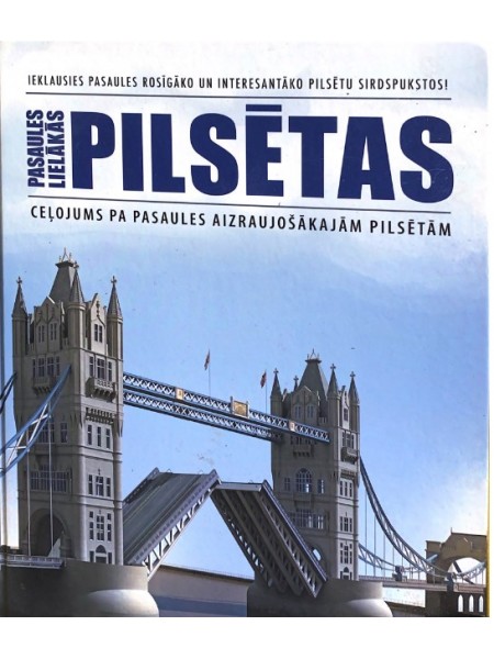 Pilsētas. Ceļojums pa pasaules aizraujošākajām pilsētām