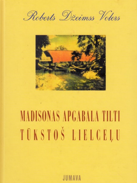 Madisonas apgabala tilti. Tūkstoš lielceļu