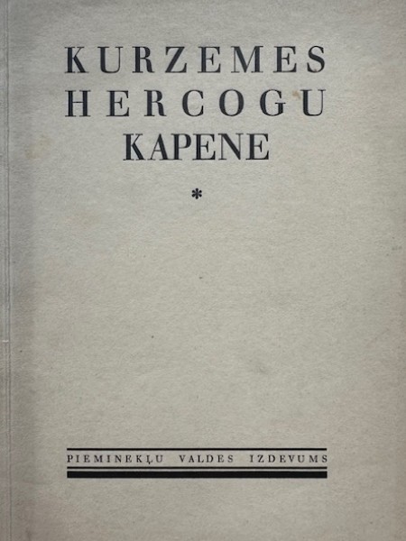 KURZEMES HERCOGU KAPENE VIESTURA PIEMIŅAS PILĪ JELGAVĀ