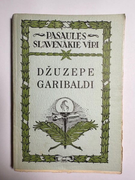PASAULES SLAVENĀKIE VĪRI No 8. DŽUZEPE GARIBALDI