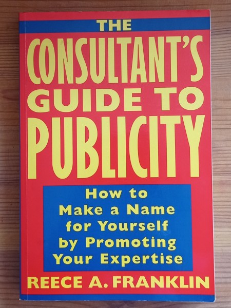 The consultant's guide to Publicity