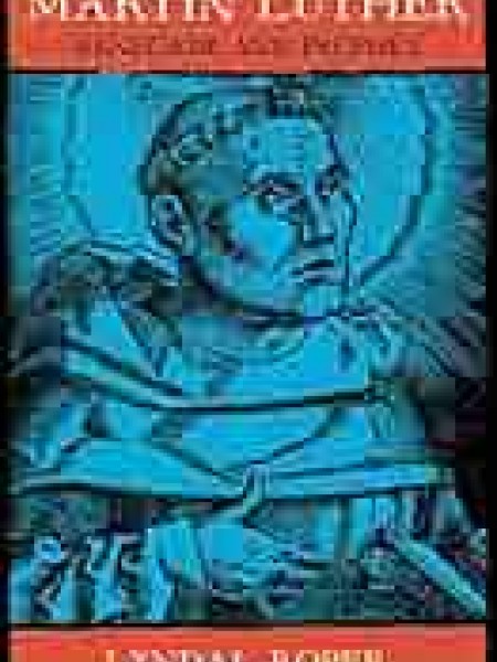 Martin Luther: Renegade and Prophet