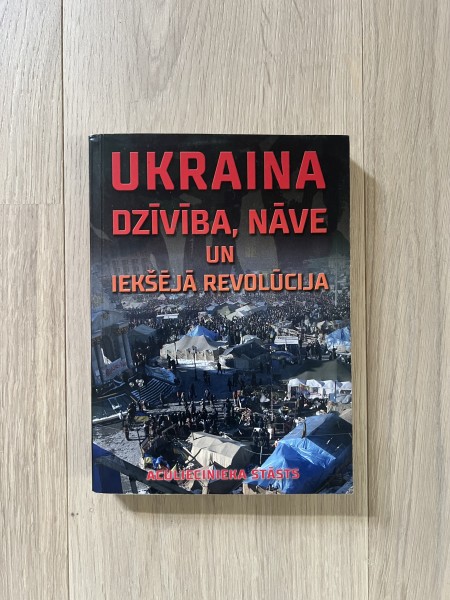 Ukraina. Dzīvība, nāve un iekšējā revolūcija