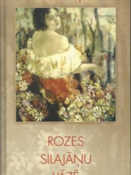 Rozes Silajāņu vāzē. Dzejas izlase (1946-2004)