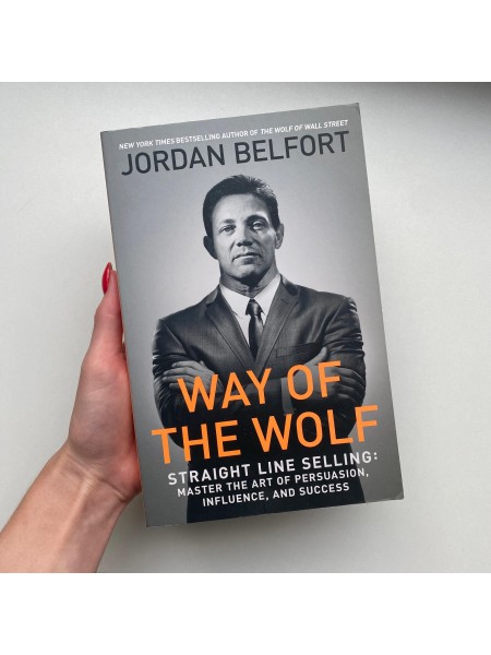 Way of the Wolf: Become a Master Closer with Straight Line Selling