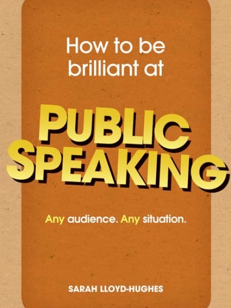 How to Be Brilliant at Public Speaking