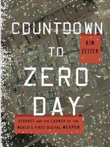 Countdown to Zero Day: Stuxnet and the Launch of the World's First Digital Weapon
