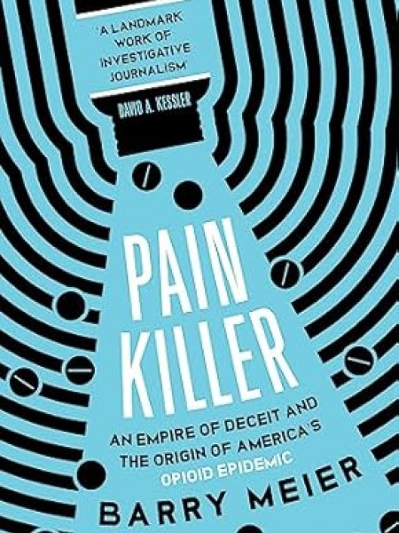 Pain Killer: An Empire of Deceit and the Origin of America's Opioid Epidemic