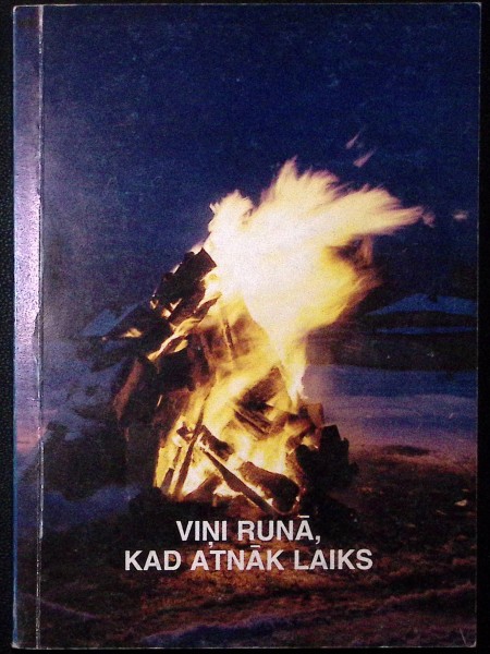 Viņi runā, kad atnāks laiks. Jēkabpils novada ļaudis Tautas frontē un barikāžu dienās.