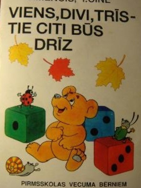 Viens, divi, trīs - tie citi būs drīz