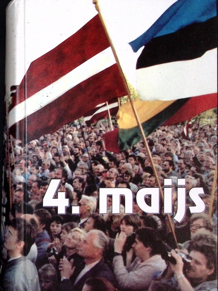 4. maijs. Rakstu, atmiņu un dokumentu krājums par Neatkarības deklarāciju