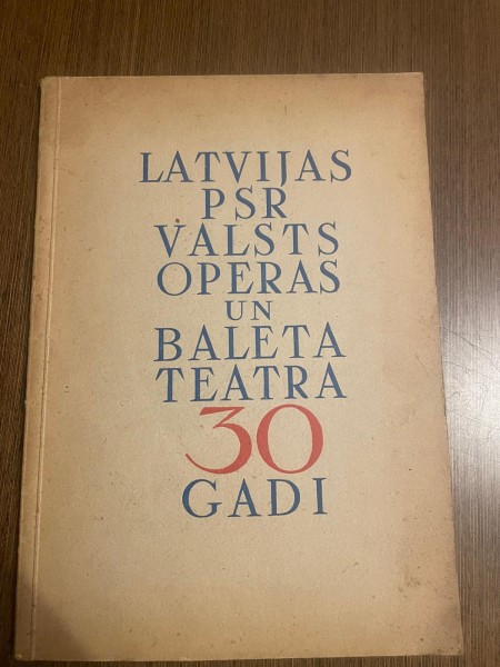 Latvijas psr valsts operas un baleta teatra 30 gadi