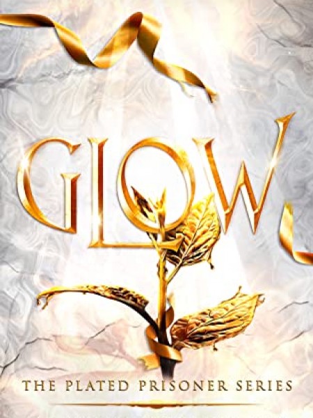 Glow (The Plated Prisoner #4)