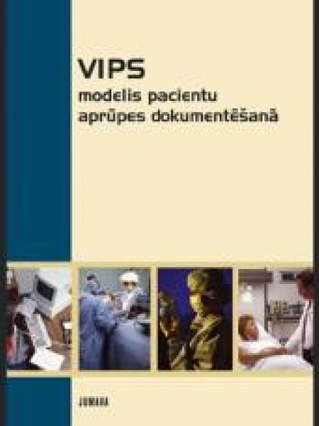 VIPS modelis pacientu aprūpes dokumentēšanā/aprūpes māsu praksei