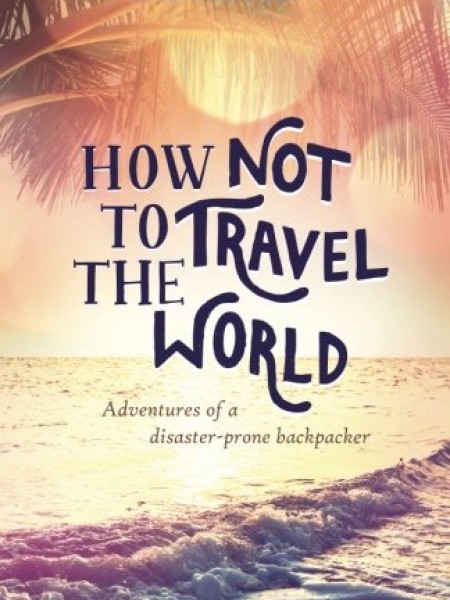 How not to travel the world