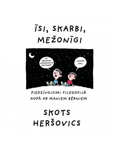 Īsi, skarbi, mežonīgi. Piedzīvojumi filozofijā kopā ar maniem bērniem