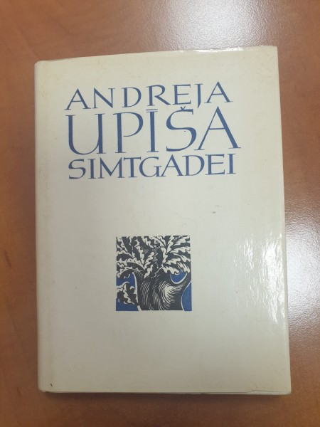 Andreja Upīša simtgadei: Rakstnieks. Jaunrade. Literatūrkritiskā doma