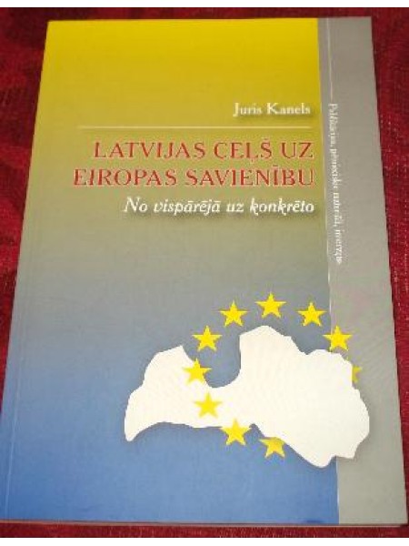 Latvijas ceļš uz Eiropas Savienību. No vispārējā uz konkrēto