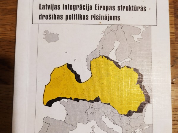 Latvijas integrācija Eiropas struktūrās - drošības politikas risinājums