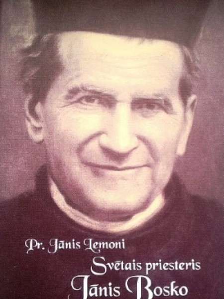 Svētais priesteris Jānis Bosko. Viņa personība, darbi un audzināšanas metode