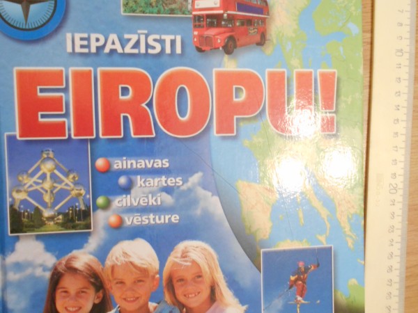 Iepazīsti Eiropu! Ainavas, kartes, cilvēki, vēsture.