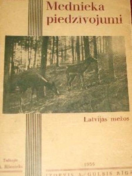 Mednieka piedzīvojumi Latvijas mežos