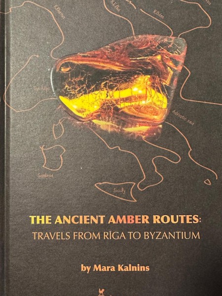 The Ancient Amber Routes: Travels from Riga to Byzantium