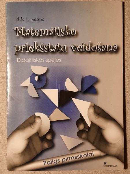 Matemātisko priekšstatu veidošana. Didaktiskās spēles. Palīgs pirmsskolai