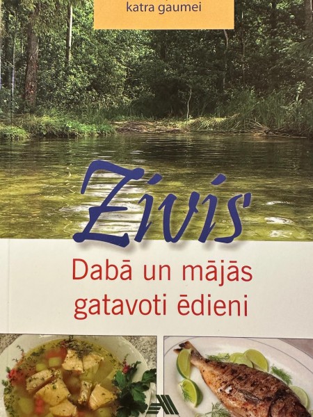 Zivis. Dabā un mājās gatavoti ēdieni