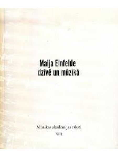 Maija Einfelde dzīvē un mūzikā