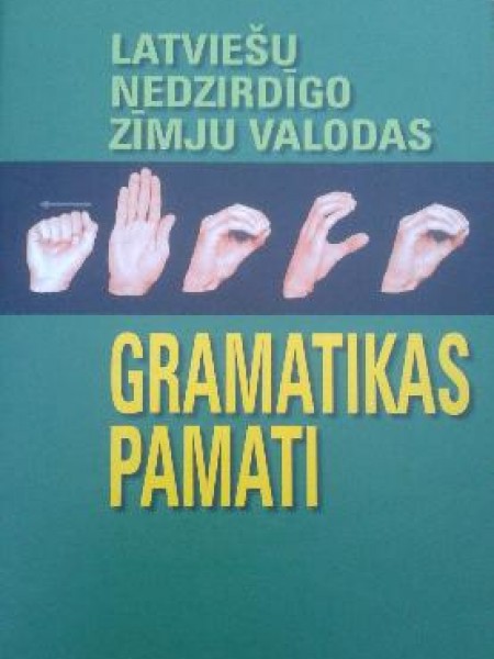 Latviešu nedzirdīgo zīmju valodas gramatikas pamati